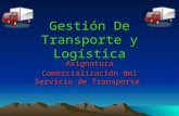 Gestión De Transporte y Logística Asignatura Comercialización del Servicio de Transporte.