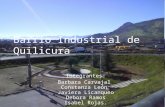 Barrio Industrial de Quilicura Integrantes: Barbara Carvajal Constanza León Javiera Licanqueo Debora Ramos Isabel Rojas.
