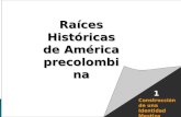 Raíces Históricas de Chile U 1/ 1 Construcción de una Identidad Mestiza 1 Raíces Históricas de América precolombina.