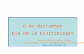 6 de diciembre Día de la Constitución Preparación de Nacho Diego Datos extraídos de la página de la Constitución .
