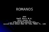 ROMANOS por Raúl Ruiz M.A. Notas tomadas de Luis Velázquez Martínez M.A. y de la Biblia de referencia Thompson, versión Reina Valera 1960, Ed. Vida, Miami,