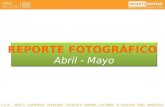 REPORTE FOTOGRÁFICO Abril - Mayo REPORTE FOTOGRÁFICO Abril - Mayo.