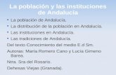 La población y las instituciones de Andalucía La población de Andalucía. La distribución de la población en Andalucía. Las instituciones en Andalucía.