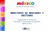 COORDINACIÓN DE PLANEACIÓN DIRECCIÓN DE INTELIGENCIA DE MERCADOS ENERO DE 2011 MONITOREO DE MERCADOS Y DESTINOS.
