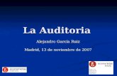 La Auditoria Alejandro García Ruiz Madrid, 13 de noviembre de 2007.
