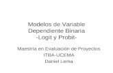 Modelos de Variable Dependiente Binaria -Logit y Probit- Maestría en Evaluación de Proyectos ITBA-UCEMA Daniel Lema.