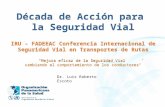 Década de Acción para la Seguridad Vial IRU - FADEEAC Conferencia Internacional de Seguridad Vial en Transportes de RutasMejora eficaz de la Seguridad.