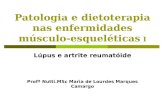 Patologia e dietoterapia nas enfermidades músculo- esqueléticas I Lúpus e artrite reumatóide Profª Nutti.MSc Maria de Lourdes Marques Camargo.