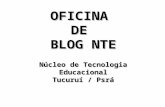 OFICINADE BLOG NTE Núcleo de Tecnologia Educacional Tucuruí / Psrá