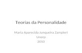 Teorias da Personalidade Maria Aparecida Junqueira Zampieri Unorp 2010.