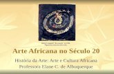Arte Africana no Século 20 História da Arte: Arte e Cultura Africana Professora Elane C. de Albuquerque Bolaji Campbell "Recreação" de 1996. Pigmentos.