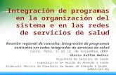 Integración de programas en la organización del sistema e en las redes de servicios de salud Reunión regional de consulta: Integración de programas verticales.