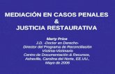 MEDIACIÓN EN CASOS PENALES & JUSTICIA RESTAURATIVA Marty Price J.D. -Doctor en Derecho- Director del Programa de Reconciliación Víctima-Victimario Centro.