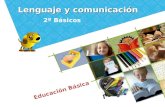 Educación Básica Lenguaje y comunicación 2º Básicos.