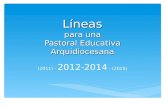 Líneas para una Pastoral Educativa Arquidiocesana (2011) - 2012-2014 - (2015)