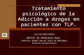 Tratamiento psicológico de la Adicción a drogas en pacientes con TLP. José Luis Trujillo Valdivia UNITAT DE PATOLOGIA DUAL HOSPITAL SAGRAT COR DE JESUS.