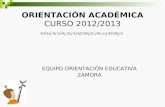 ORIENTACIÓN ACADÉMICA CURSO 2012/2013 EDUCACIÓN SECUNDARIA OBLIGATORIA EQUIPO ORIENTACIÓN EDUCATIVA ZAMORA.