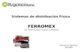 Sistemas de distribución Física FERROMEX La Fuerza que mueva a México Giovanna Barbosa 687689.
