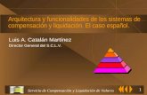 Servicio de Compensación y Liquidación de Valores 1 Arquitectura y funcionalidades de los sistemas de compensación y liquidación. El caso español. Luis.