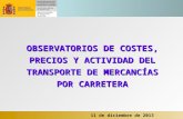 11 de diciembre de 2013 OBSERVATORIOS DE COSTES, PRECIOS Y ACTIVIDAD DEL TRANSPORTE DE MERCANCÍAS POR CARRETERA.