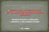 PROPUESTA SUSTENTABLE EN EL AREA DE INVESTIGACION ROGERS RUBEN DAVILA VERGARA SIMONA LARA HERNANDEZ FL 1001.