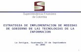 1 ESTRATEGIA DE IMPLEMENTACION DE MEDIDAS DE GOBIERNO DE LAS TECNOLOGIAS DE LA INFORMACION La Antigua, Guatemala 23 de Septiembre de 2008.