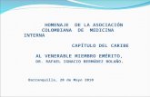 HOMENAJE DE LA ASOCIACIÓN COLOMBIANA DE MEDICINA INTERNA CAPÍTULO DEL CARIBE AL VENERABLE MIEMBRO EMÉRITO, DR. RAFAEL IGNACIO BERMÚDEZ BOLAÑO. Barranquilla,