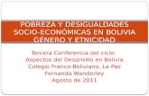 Tercera Conferencia del ciclo: Aspectos del Desarrollo en Bolivia Colegio Franco-Boliviano, La Paz Fernanda Wanderley Agosto de 2011 POBREZA Y DESIGUALDADES.