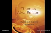 Thomas Alva Edison ¿Cuál es la idea brillante? ©2012, TESCCC1 er grado, Unidad 11, Lección 01.