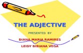 THE ADJECTIVE PRESENTED BY DIANA MARIA RAMIRES LEIDY BIBIANA VEGA.