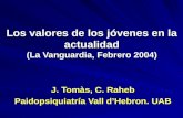 Los valores de los jóvenes en la actualidad (La Vanguardia, Febrero 2004) J. Tomàs, C. Raheb Paidopsiquiatría Vall dHebron. UAB.