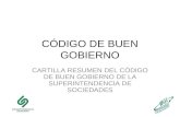 CÓDIGO DE BUEN GOBIERNO CARTILLA RESUMEN DEL CÓDIGO DE BUEN GOBIERNO DE LA SUPERINTENDENCIA DE SOCIEDADES.