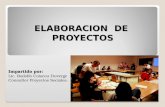 ELABORACION DE PROYECTOS Impartido por: Lic. Rodolfo Coiscou Duverge Consultor Proyectos Sociales.