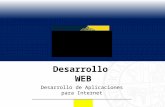 Desarrollo WEB Desarrollo de Aplicaciones para Internet.