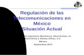 Regulación de las Telecomunicaciones en México Situación Actual Colegio de Ingenieros Mecánicos, Electricistas, en Electrónica y Ramas Afines, A.C. México.
