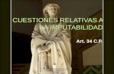 Dr. Pablo Alejandro Burgueño pabloburgueno@gmail.com 1 CUESTIONES RELATIVAS A LA IMPUTABILIDAD Art. 34 C.P.