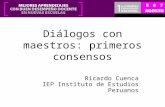Diálogos con maestros: primeros consensos Ricardo Cuenca IEP Instituto de Estudios Peruanos.