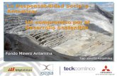 Fondo Minero Antamina: De la mano con el desarrollo regional La Responsabilidad Social y Antamina: Un compromiso por el Desarrollo Sostenible La Responsabilidad.