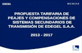 15 | 11 | 1 2 EDEGEL PROPUESTA TARIFARIA DE PEAJES Y COMPENSACIONES DE SISTEMAS SECUNDARIOS DE TRANSMISIÓN DE EDEGEL S.A.A. 2013 - 2017.