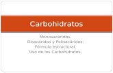 Monosacáridos, Disacáridos y Polisacáridos: Fórmula estructural. Uso de los Carbohidratos. Carbohidratos.