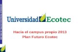 UNIVERSIDAD TECNOLÓGICA ECOTEC. ISO 9001:2008 Hacia el campus propio 2013 Plan Futuro Ecotec.