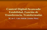 Control Digital/Avanzado Estabilidad, Función de Transferencia, Transformadas M. en C. Luis Adrián Lizama Pérez.