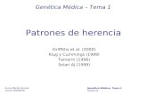Patrones de herencia Genética Médica – Tema 1 Inma Martín Burriel Genética Médica. Tema 1 Curso 20008-09 Herencia Griffiths et al. (2000) Klug y Cummings.