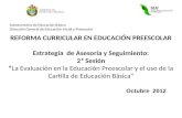 REFORMA CURRICULAR EN EDUCACIÓN PREESCOLAR Estrategia de Asesoría y Seguimiento: 2ª SesiónLa Evaluación en la Educación Preescolar y el uso de la Cartilla.