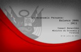 La Economía Peruana: Balance 2006 – 2011 18 de julio de 2011 Ismael Benavides Ministro de Economía y Finanzas.