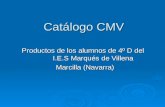 Catálogo CMV Productos de los alumnos de 4º D del I.E.S Marqués de Villena Marcilla (Navarra)