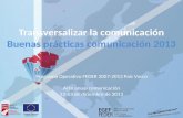 Transversalizar la comunicación Buenas prácticas comunicación 2013 Programa Operativo FEDER 2007-2013 País Vasco Acto anual comunicación 12-13 de diciembre.