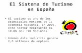 El Sistema de Turismo en España El turismo es uno de los principales motores de la economía nacional. En 2006, este sector representó el 10.8% del PIB.