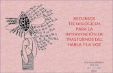 RECURSOS TECNOLÓGICOS PARA LA INTERVENCIÓN DE TRASTORNOS DEL HABLA Y LA VOZ Consuelo Belloch UTE-UV 2010.