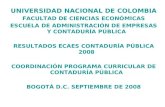 UNIVERSIDAD NACIONAL DE COLOMBIA FACULTAD DE CIENCIAS ECONÓMICAS ESCUELA DE ADMINISTRACIÓN DE EMPRESAS Y CONTADURÍA PÚBLICA RESULTADOS ECAES CONTADURÍA.